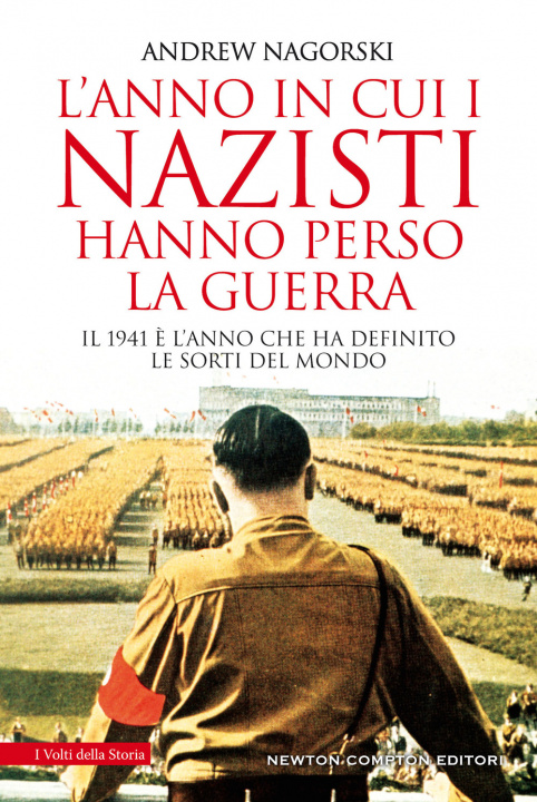 Kniha anno in cui i nazisti hanno perso la guerra Andrew Nagorski