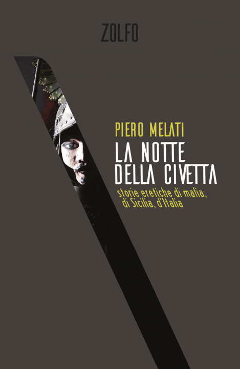 Könyv notte della civetta. Storie eretiche di mafia, di Sicilia, d'Italia Piero Melati