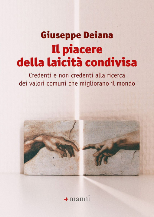 Boek piacere della laicità condivisa. Credenti e non credenti alla ricerca dei valori comuni che migliorano il mondo Giuseppe Deiana