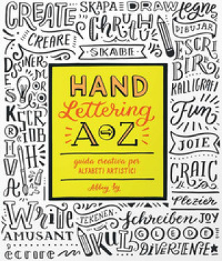 Carte Hand lettering A-Z. Guida creativa per alfabeti artistici Abbey Sy