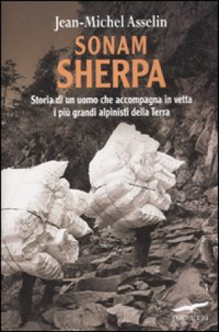 Kniha Sonam Sherpa. Storia di un uomo che accompagna in vetta i più grandi alpinisti della terra Jean-Michel Asselin