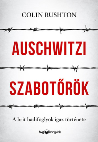 Книга Auschwitzi szabotőrök Colin Rushton