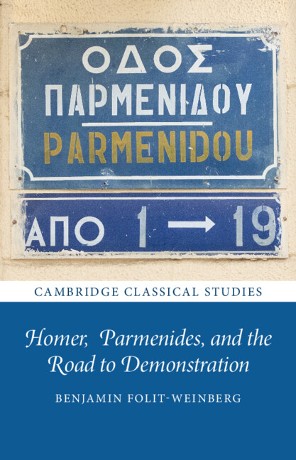 Kniha Homer, Parmenides, and the Road to Demonstration Benjamin Folit-Weinberg