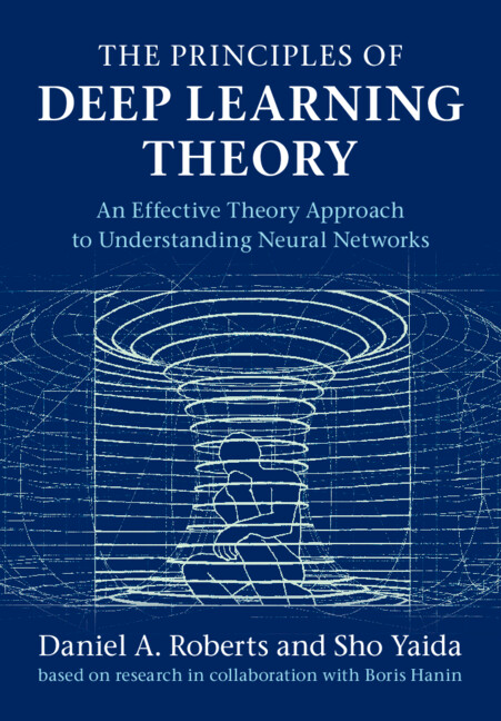 Kniha Principles of Deep Learning Theory Daniel A. Roberts