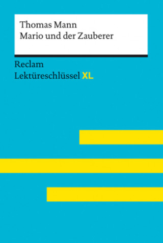 Książka Mario und der Zauberer von Thomas Mann: Lektüreschlüssel mit Inhaltsangabe, Interpretation, Prüfungsaufgaben mit Lösungen, Lernglossar. (Reclam Lektür 