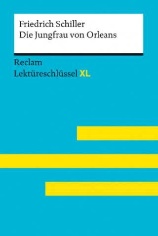 Könyv Die Jungfrau von Orleans von Friedrich Schiller: Lektüreschlüssel mit Inhaltsangabe, Interpretation, Prüfungsaufgaben mit Lösungen, Lernglossar. (Recl 