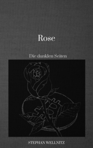 Libro Rose - Die dunkle Seite Stephan Wellnitz