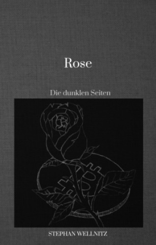 Book Rose - Die dunkle Seite Stephan Wellnitz