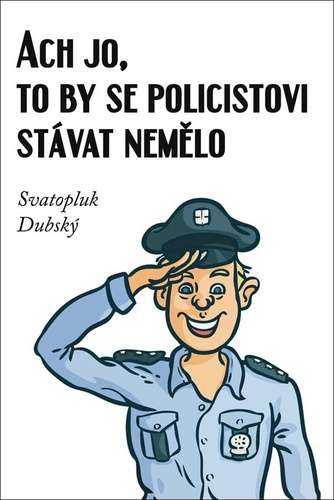 Kniha Ach jo, to by se policistovi stávat nemělo Svatopluk Dubský