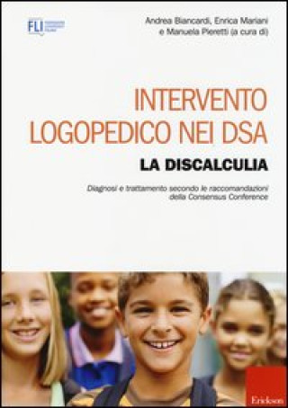 Kniha Intervento logopedico nei DSA. La discalculia. Diagnosi e trattamento secondo le raccomandazioni della Consensus Conference 