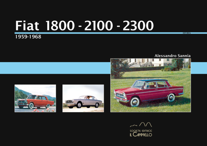 Knjiga Fiat 1800-2100-2300 (1959-1968) Alessandro Sannia