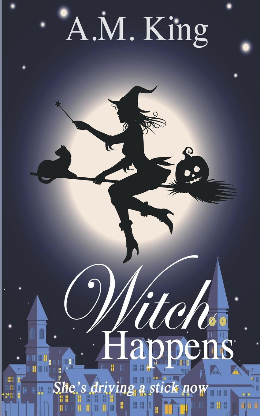 Kniha Witch Happens A. M. King
