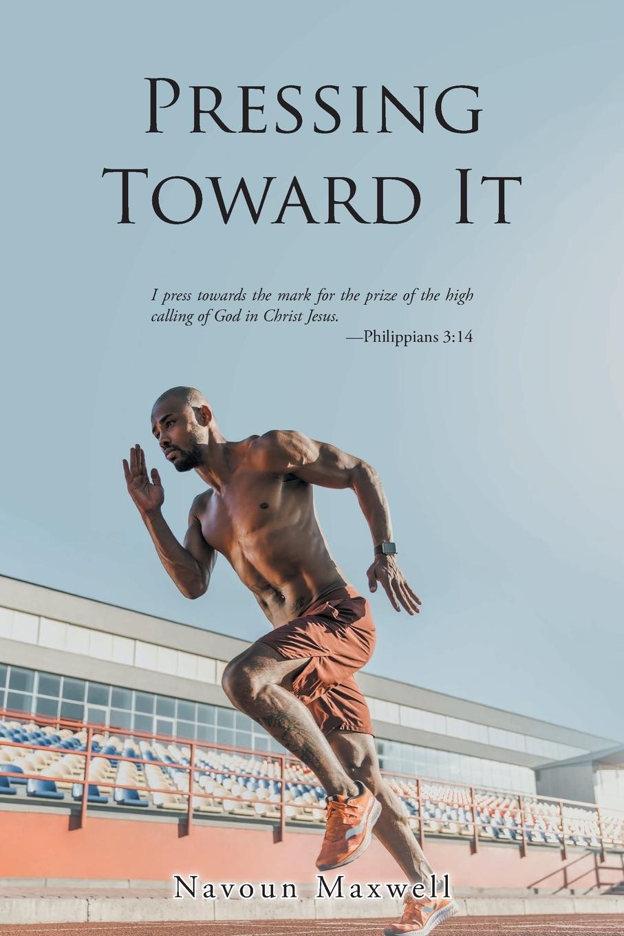 Knjiga Pressing Toward It Navoun Maxwell