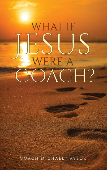 Βιβλίο What If Jesus Were A Coach? Michael W Taylor