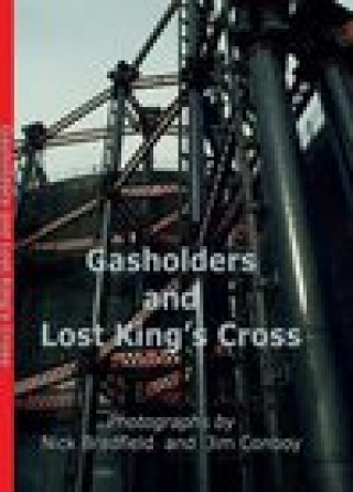 Knjiga Gasholders and Lost Kings Cross Nick Bradfield