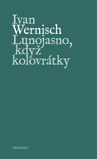 Kniha Lunojasno, když kolovrátky Ivan Wernisch