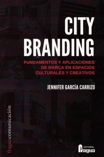 Kniha City branding. Fundamentos y aplicaciones de marca en espacios culturales y crea JENNIFER GARCIA CARRIZO