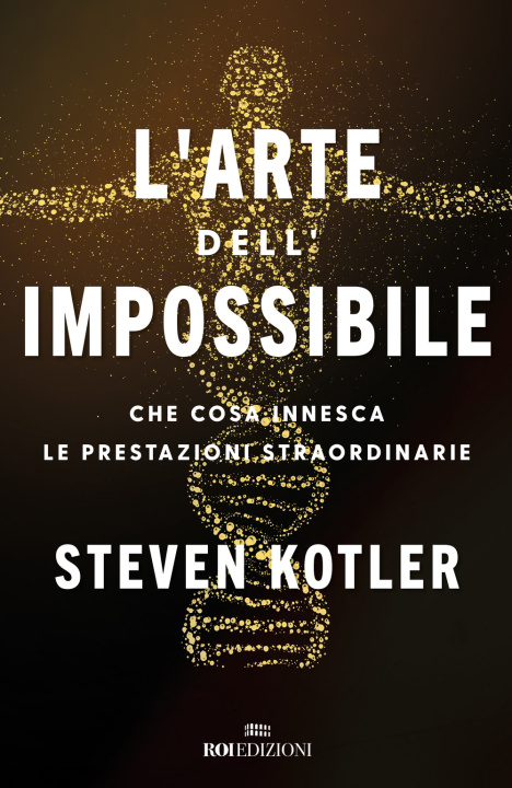 Kniha arte dell'impossibile. Che cosa innesca le prestazioni straordinarie Steven Kotler