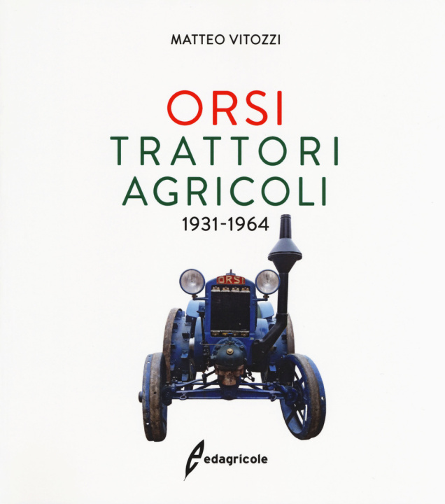Книга Orsi. Trattori agricoli 1931-1964 Matteo Vitozzi