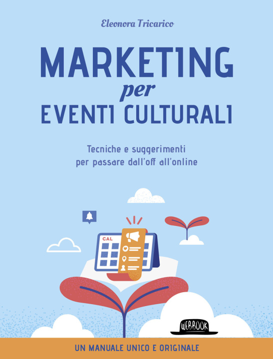 Kniha Marketing per eventi culturali. Tecniche e suggerimenti per passare dall'off all'online Eleonora Tricarico