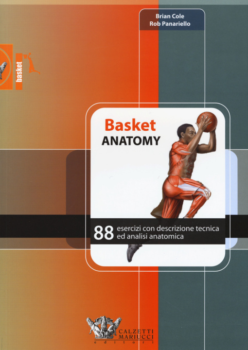 Книга Basket anatomy. 88 esercizi con descrizione tecnica ed analisi anatomica Brian Cole