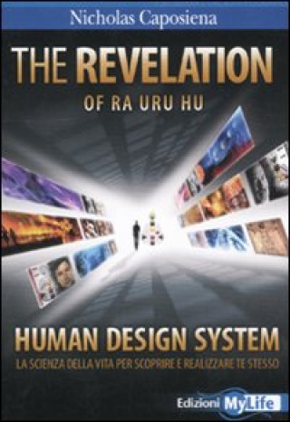 Carte revelation. Ra uru hu. Human design system. La scienza della vita per scoprire e realizzare te stesso Nicholas Caposiena