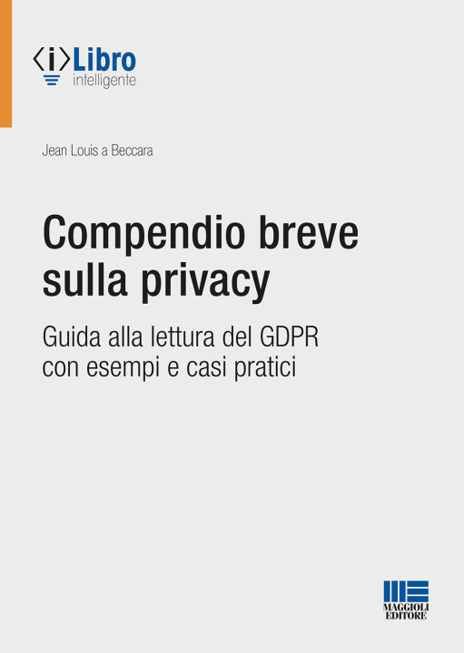 Kniha Compendio breve sulla privacy. Guida alla lettura del GDPR con esempi e casi pratici Jean Louis A Beccara