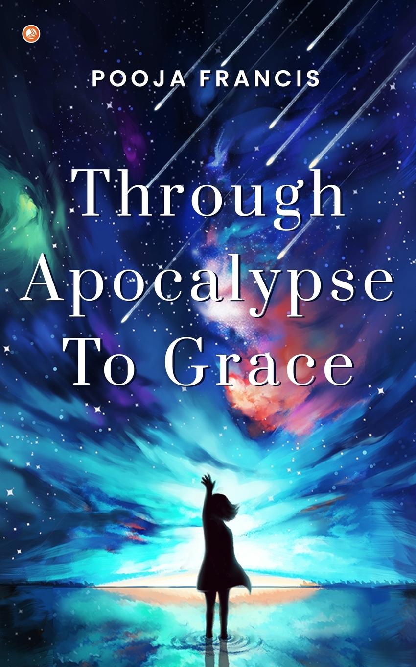 Knjiga Through Apocalypse to Grace Pooja Francis