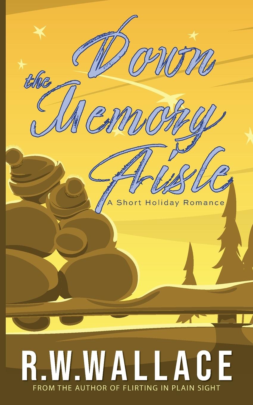 Book Down the Memory Aisle R.W. Wallace