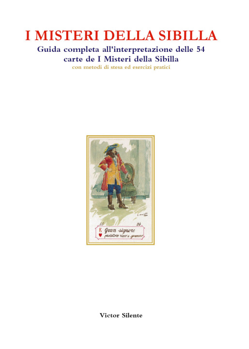 Kniha misteri della Sibilla. Guida completa all'interpretazione delle 54 carte de I Misteri della Sibilla con metodi di stesa ed esercizi pratici Victor Silente