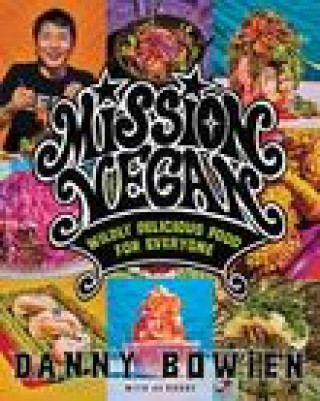 Book Mission Vegan: Wildly Delicious Food for Everyone Jj Goode