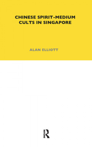 Knjiga Chinese Spirit-Medium Cults in Singapore Alan Elliott