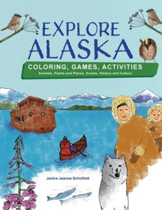 Knjiga Explore Alaska Janice Jeanne Schofield