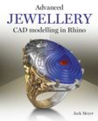 Könyv Advanced Jewellery CAD Modelling in Rhino Jack Meyer