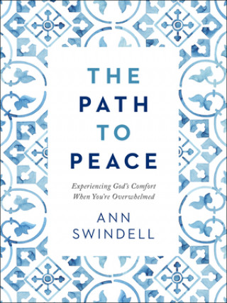 Carte Path to Peace - Experiencing God`s Comfort When You`re Overwhelmed Ann Swindell
