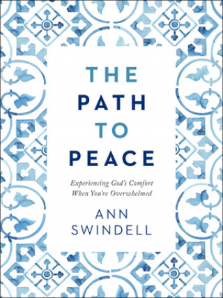 Book Path to Peace - Experiencing God`s Comfort When You`re Overwhelmed Ann Swindell