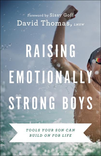 Kniha Raising Emotionally Strong Boys - Tools Your Son Can Build On for Life David LMSW Thomas