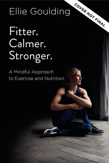 Книга Fitter. Calmer. Stronger.: A Mindful Approach to Exercise and Nutrition 