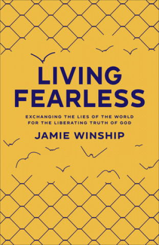 Kniha Living Fearless - Exchanging the Lies of the World for the Liberating Truth of God 
