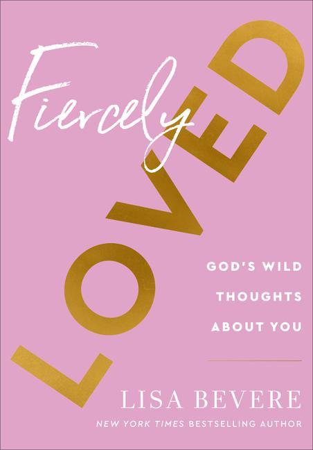 Carte Fiercely Loved - God`s Wild Thoughts about You 