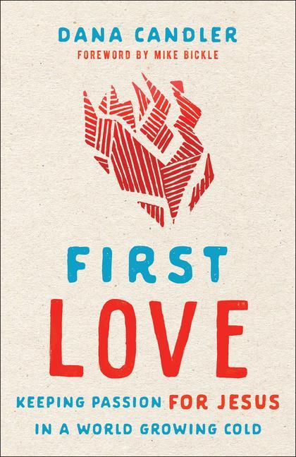 Buch First Love - Keeping Passion for Jesus in a World Growing Cold Dana Candler