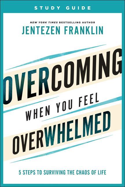 Knjiga Overcoming When You Feel Overwhelmed Study Guide - 5 Steps to Surviving the Chaos of Life Jentezen Franklin