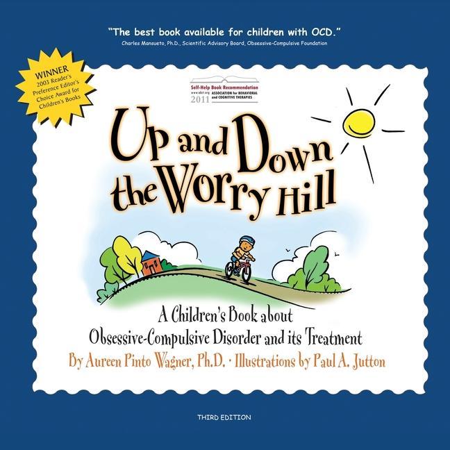 Книга Up and Down the Worry Hill: A Children's Book about Obsessive-Compulsive Disorder and its Treatment Paul A. Jutton