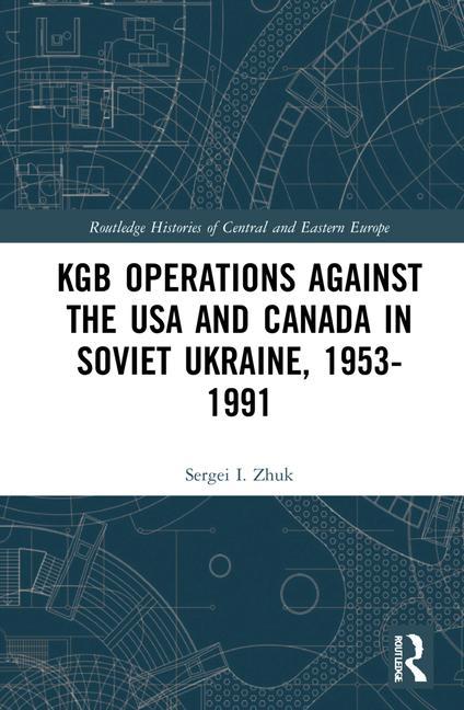 Kniha KGB Operations against the USA and Canada in Soviet Ukraine, 1953-1991 