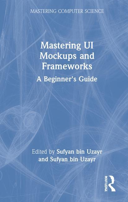 Libro Mastering UI Mockups and Frameworks Sufyan bin Uzayr
