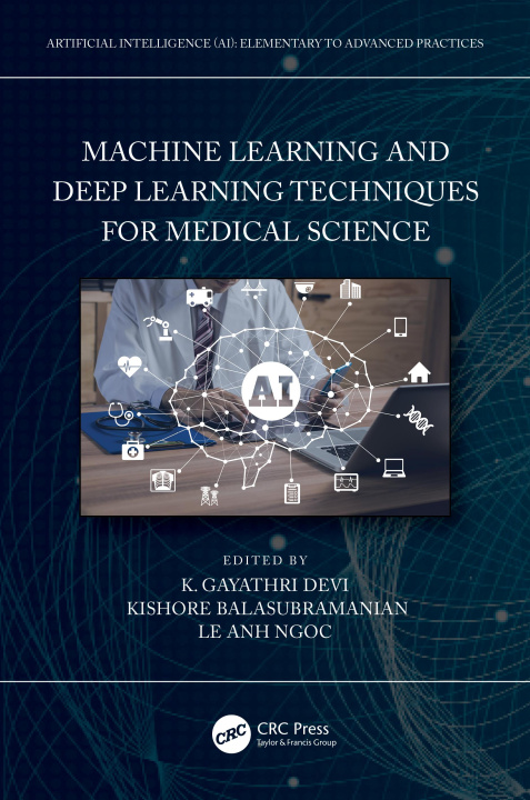 Kniha Machine Learning and Deep Learning Techniques for Medical Science 