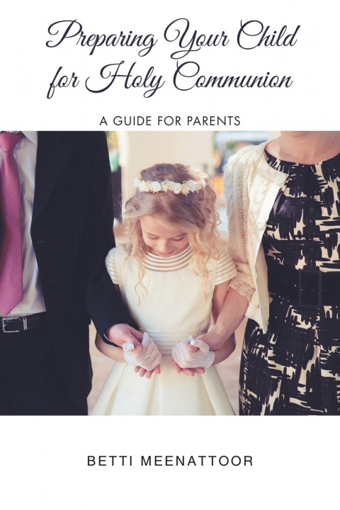 Книга Preparing Your Child for Holy Communion Betti Meenattoor