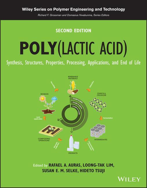 Carte Poly(lactic acid): Synthesis, Structures, Properties, Processing, Applications, and End of Life, 2nd Edition 
