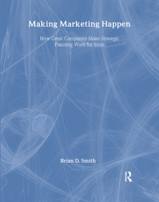 Knjiga Making Marketing Happen Brian Smith