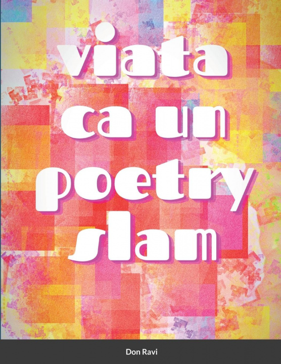 Kniha Viata ca un poetry slam 